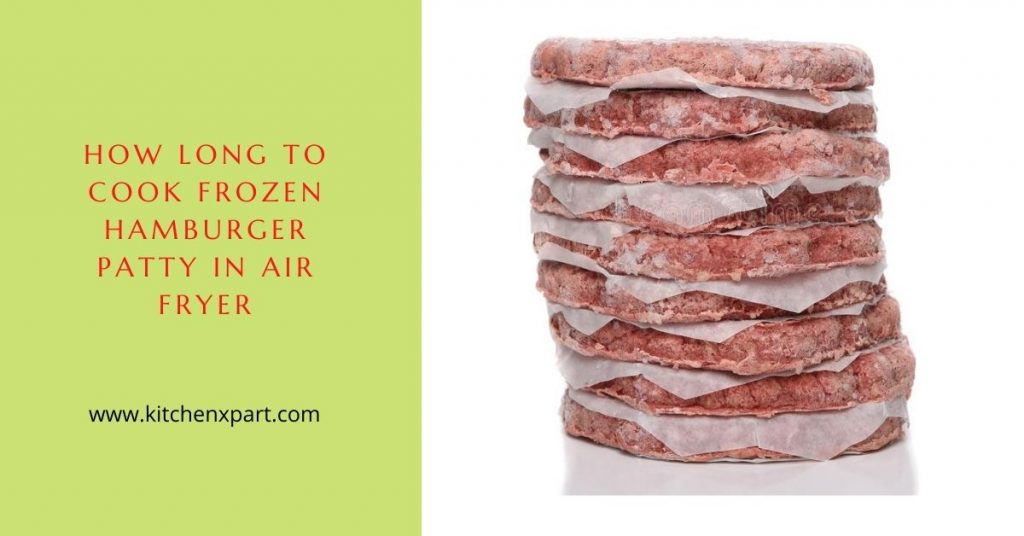 How Long To Cook Frozen Hamburger Patties In Air Fryer