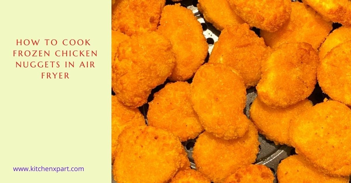 how to cook frozen chicken nuggets in air fryer