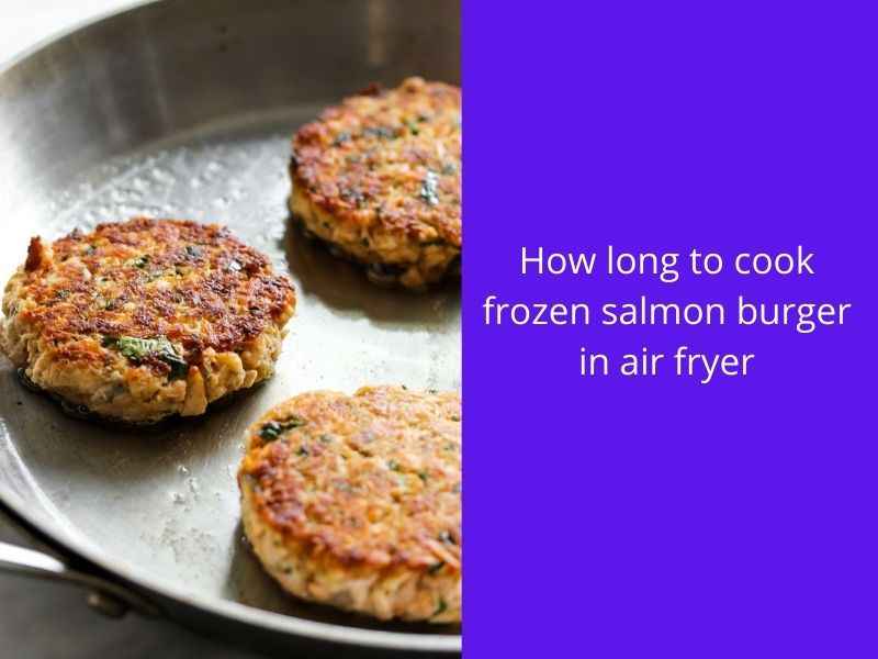 how long to cook frozen salmon burger in air fryer