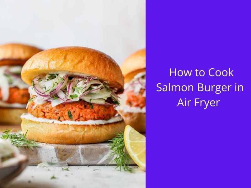 how to cook salmon burger in an air fryer
