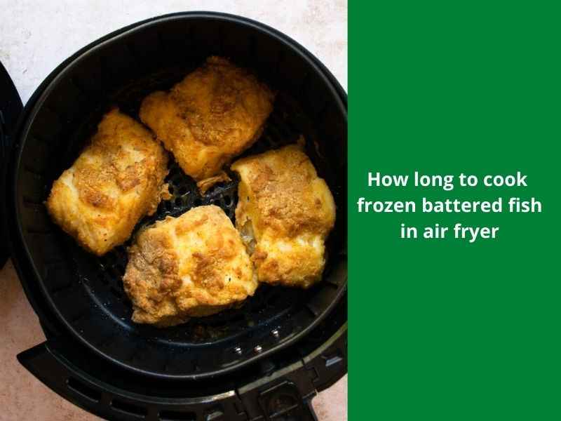 how long to cook frozen battered fish in air fryer 
