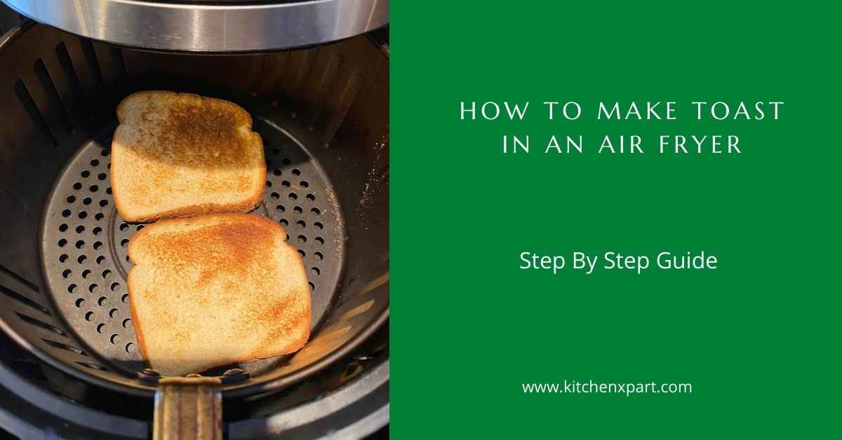 How To Make Toast In An Air Fryer