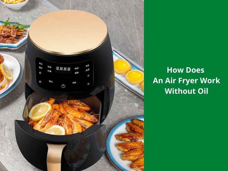how do air fryers work without oil 