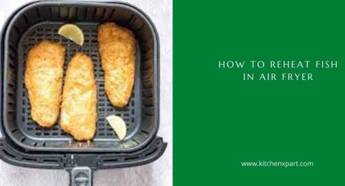 How to Reheat Fish in Air Fryer