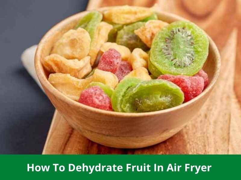how to dehydrate fruit in an air fryer 