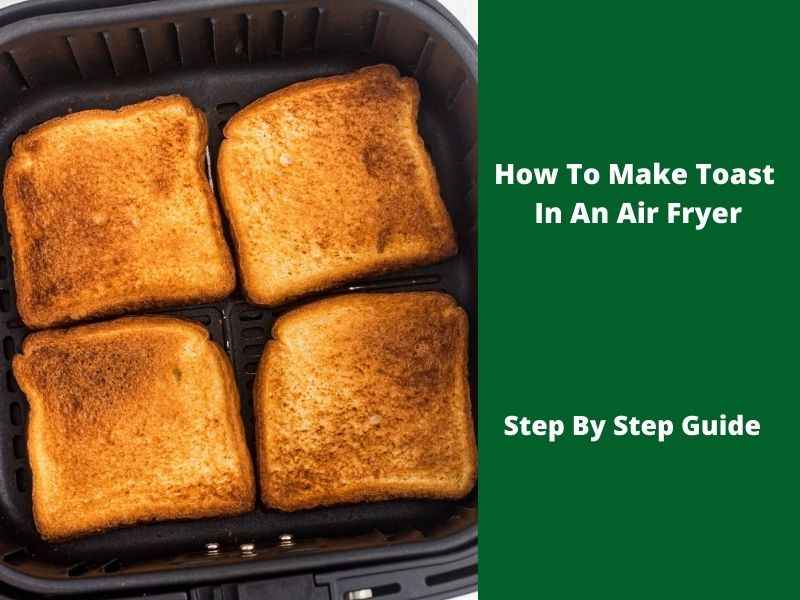 how to make toast in an air fryer oven 