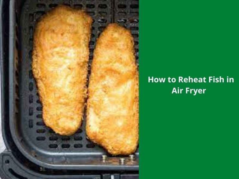 How to Reheat Fish in Air Fryer StepbyStep Guide