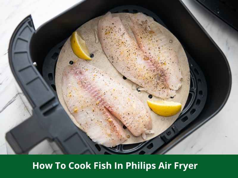 How long to cook fish in Philips air fryer 