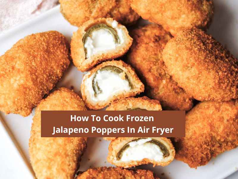 How To Cook Frozen Jalapeno Poppers In Air Fryer