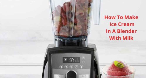 How To Make Ice Cream In A Blender With Milk