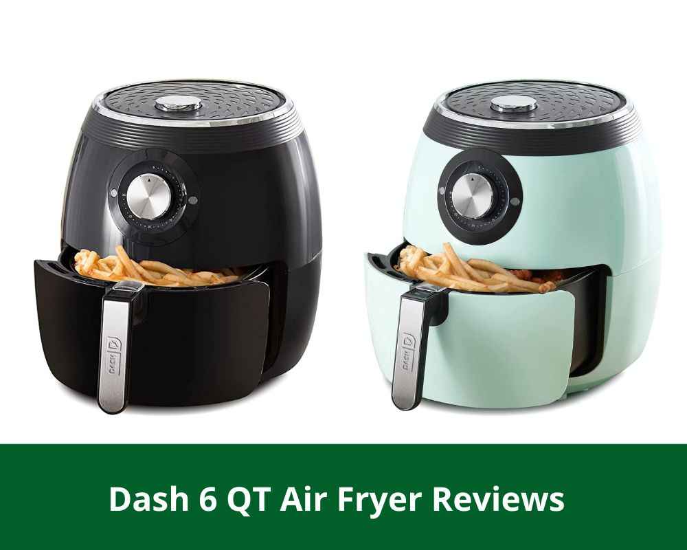 Dash 6 QT Air Fryer Reviews