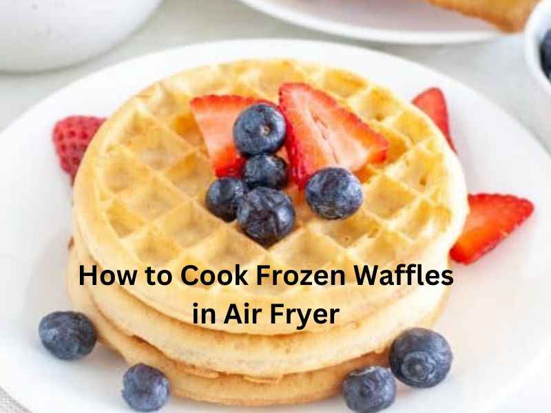 How to Cook Frozen Waffles in Air Fryer