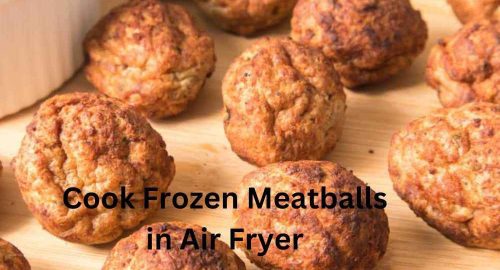 How to Cook Frozen Meatballs in Air Fryer