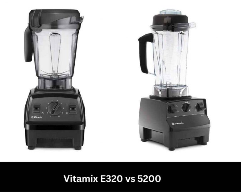Vitamix E320 vs 5200