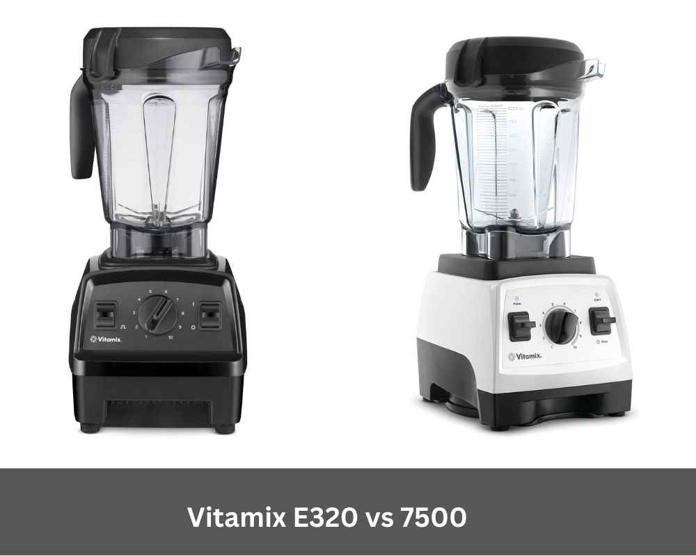 Vitamix E320 vs 7500 Blender