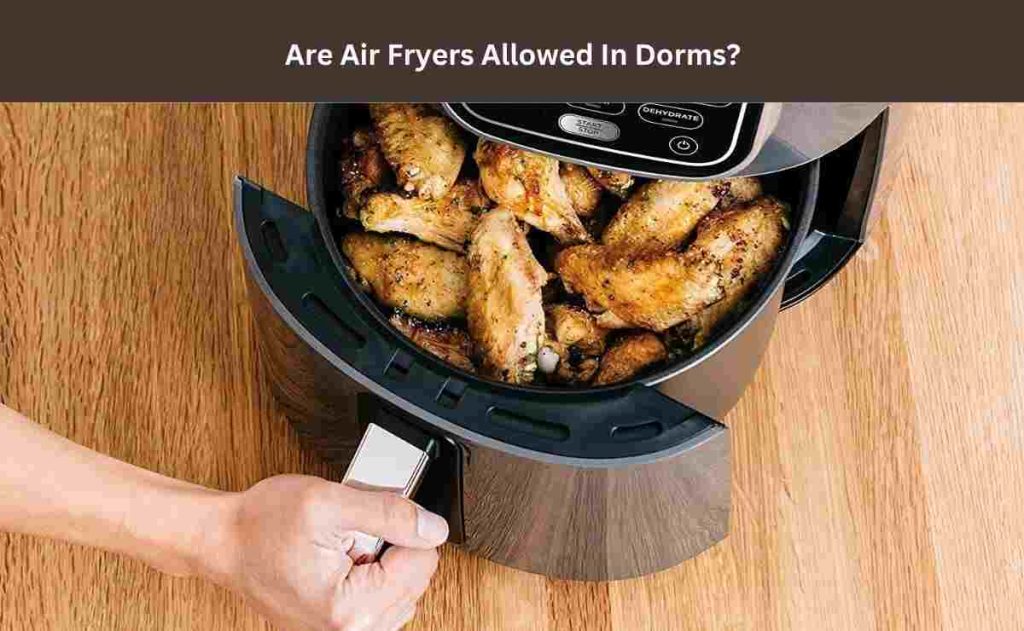 Are Air Fryers Allowed In Dorms