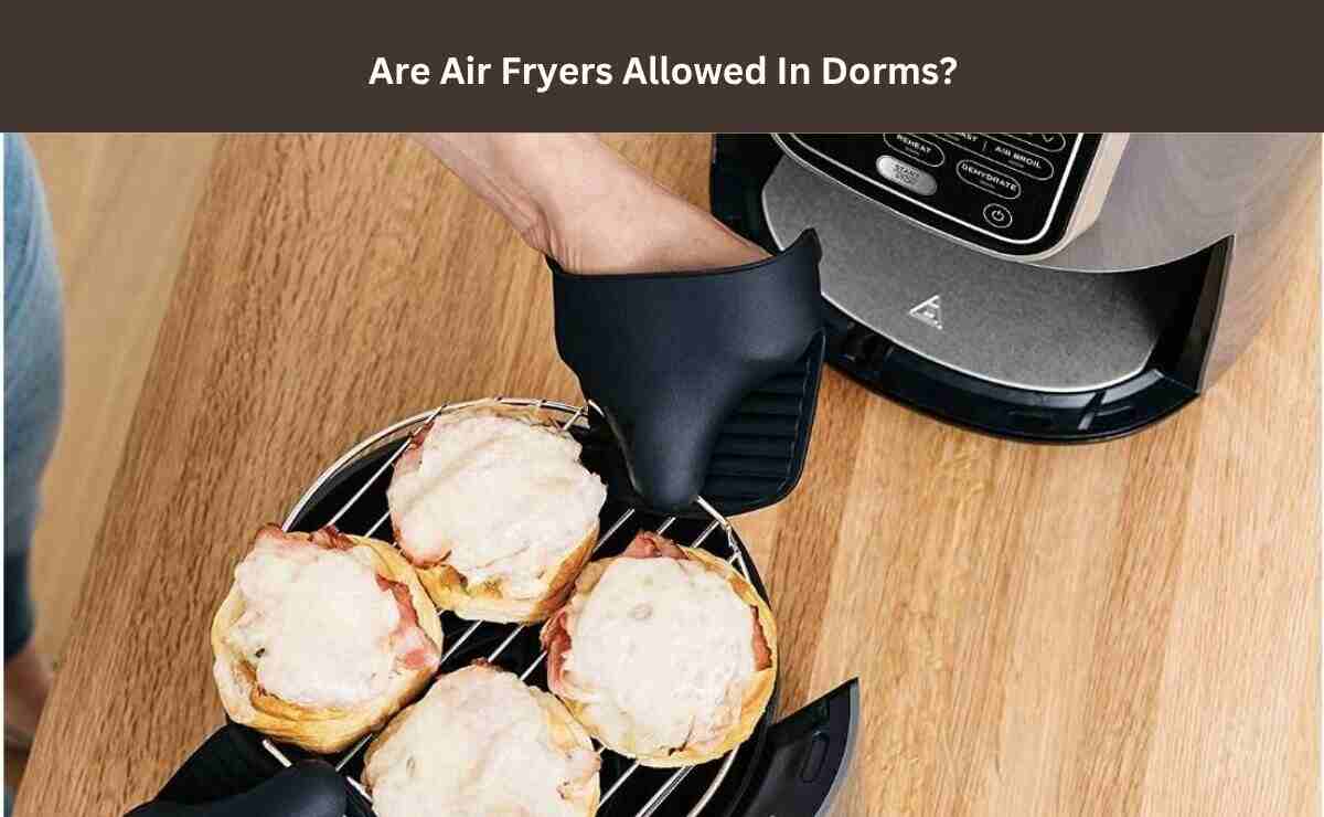 Are Air Fryers Allowed In Dorms