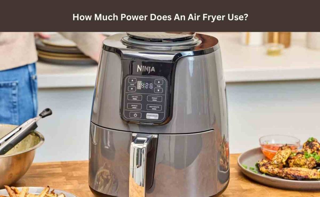 How Much Power Does An Air Fryer Use