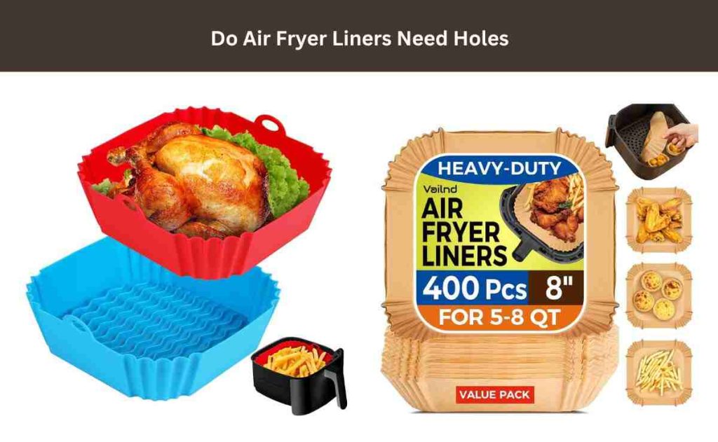 Do Air Fryer Liners Need Holes