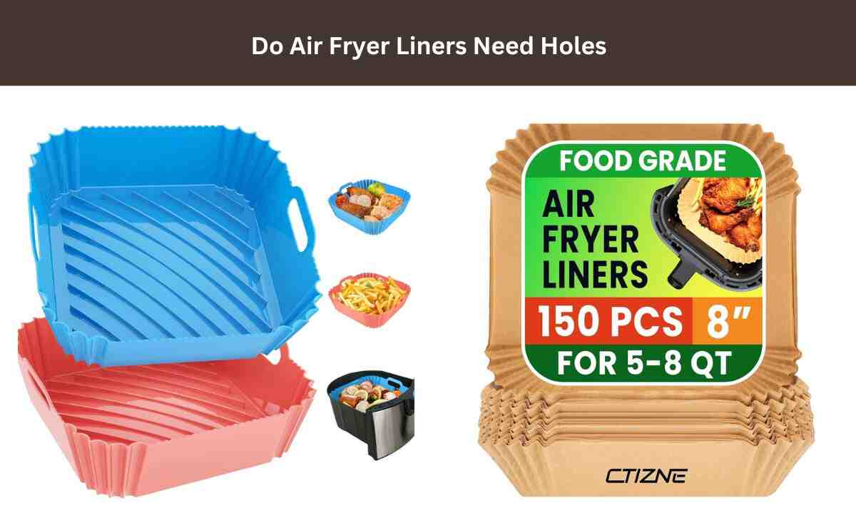 Do Air Fryer Liners Need Holes